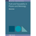 Truth and Traceability in Physics and Metrology