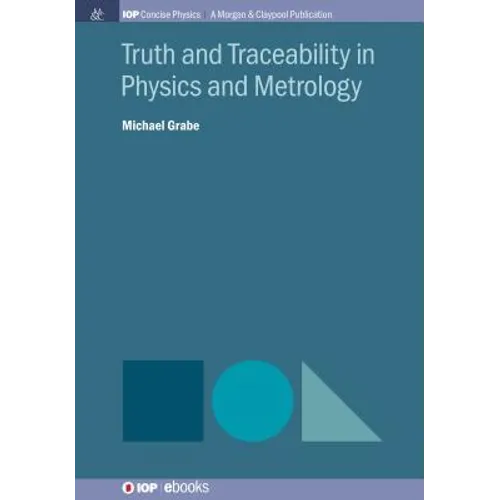 Truth and Traceability in Physics and Metrology