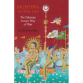 Fighting to the End: The Pakistan Army's Way of War