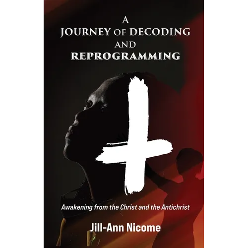 A Journey of Decoding and Reprogramming: Awakening from the Christ and the Antichrist