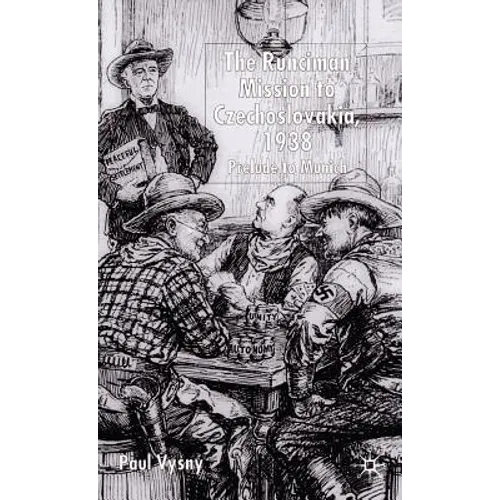 The Runciman Mission to Czechoslovakia 1938: Prelude to Munich