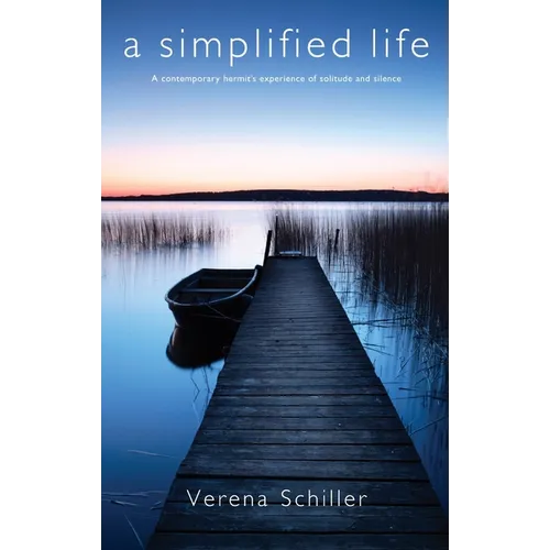 A Simplified Life: A Contemporary Hermit's Experience of Solitude and Silence