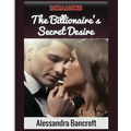 Romance: The Billionaire's Secret Desire
