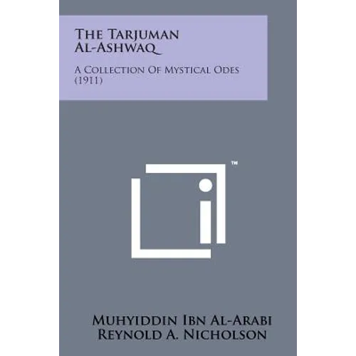 The Tarjuman Al-Ashwaq: A Collection of Mystical Odes (1911)