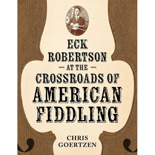 Eck Robertson at the Crossroads of American Fiddling