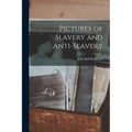Pictures of Slavery and Anti-Slavery