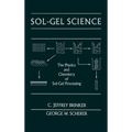 Sol-Gel Science: The Physics and Chemistry of Sol-Gel Processing