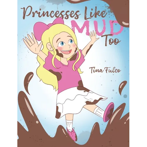 Princesses Like Mud Too