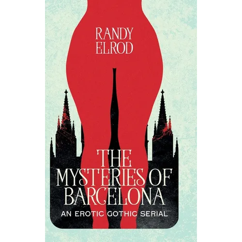 The Mysteries of Barcelona: An Erotic Gothic Serial