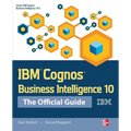 IBM Cognos Business Intelligence 10: The Official Guide