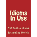 Idioms in Use: 550 Idioms in Use