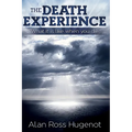 The Death Experience: What it is like when you die
