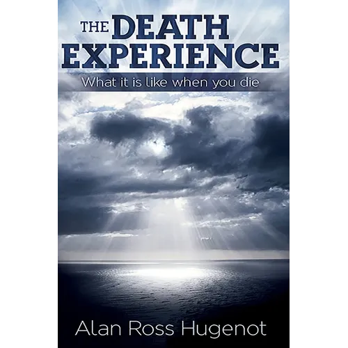 The Death Experience: What it is like when you die