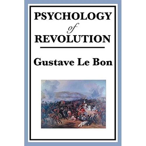 Psychology of Revolution: A Study of Crowd Behaviour and Political Upheaval