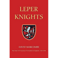 Leper Knights: The Order of St Lazarus of Jerusalem in England, C.1150-1544