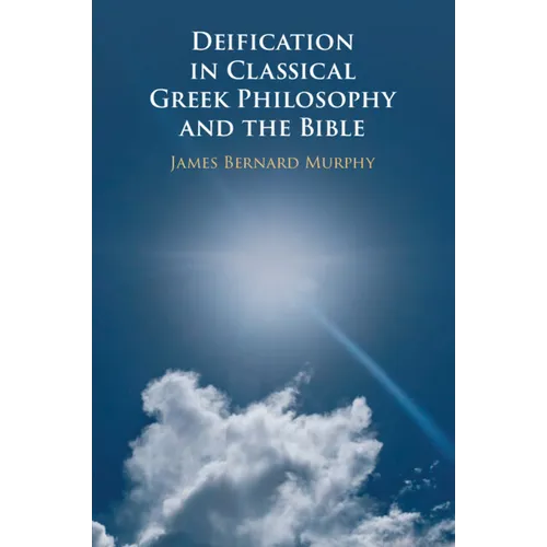 Deification in Classical Greek Philosophy and the Bible
