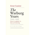 Warburg Years (1919-1933): Essays on Language, Art, Myth, and Technology