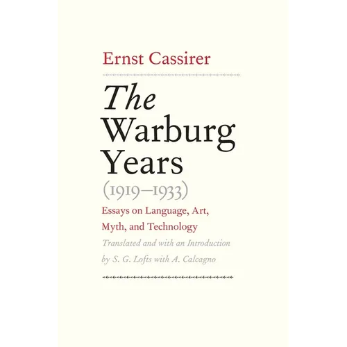 Warburg Years (1919-1933): Essays on Language, Art, Myth, and Technology