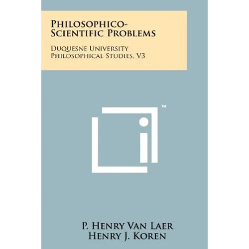 Philosophico-Scientific Problems: Duquesne University Philosophical Studies, V3