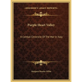 Purple Heart Valley: A Combat Chronicle Of The War In Italy