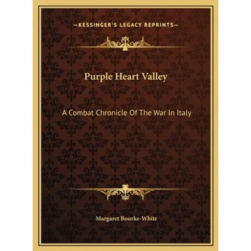 Purple Heart Valley: A Combat Chronicle Of The War In Italy