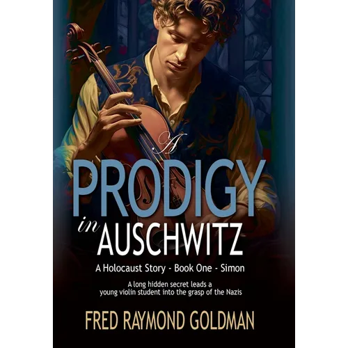A Prodigy in Auschwitz: Book One: Simon