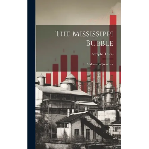 The Mississippi Bubble: A Memoir of John Law