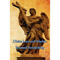 Divine Love and Wisdom: A Classic Work of Christian Mysticism, Spiritual Philosophy, and Swedenborgian Theology