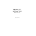 Fantastic Literature: A Critical Reader