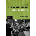 The Gerry Mulligan 1950s Quartets