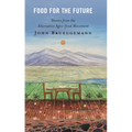 Food for the Future: Stories from the Alternative Agro-food Movement