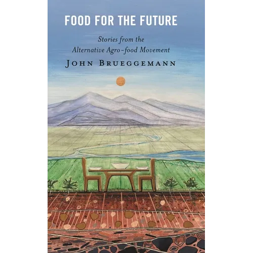 Food for the Future: Stories from the Alternative Agro-food Movement