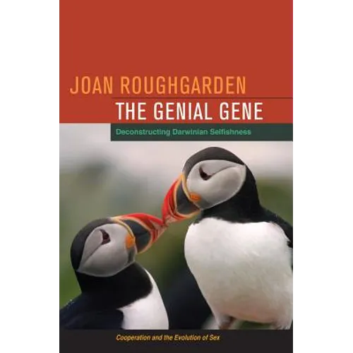 The Genial Gene: Deconstructing Darwinian Selfishness