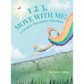 1 2 3, Move with Me: A Creative Movement Adventure