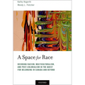 Space for Race: Decoding Racism, Multiculturalism, and Post-Colonialism in the Quest for Belonging in Canada and Beyond