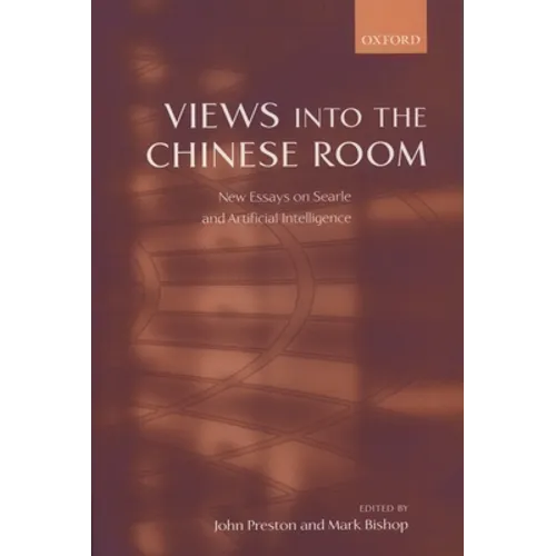 Views Into the Chinese Room: New Essays on Searle and Artificial Intelligence