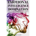 Emotional Intelligence Domination: 2 Books in 1: Cognitive Behavioral Therapy Made Simple, How to Analyze and Influence People, NLP, Mental Models, Cr