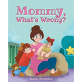 Mommy, What's Wrong?