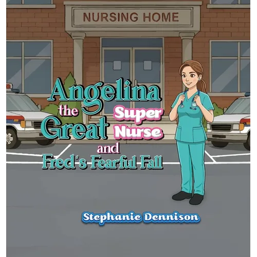 Angelina the Great Super Nurse and Fred's Fearful Fall