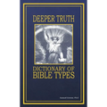 Deeper Truth Dictionary Of Bible Types