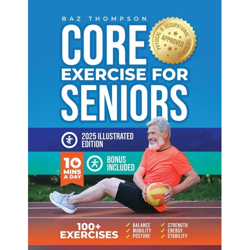 Core Exercises for Seniors: Boost Energy, Build Balance, Strength and Confidence for Active Aging After 60