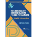 Data Science and Machine Learning for Non-Programmers: Using SAS Enterprise Miner