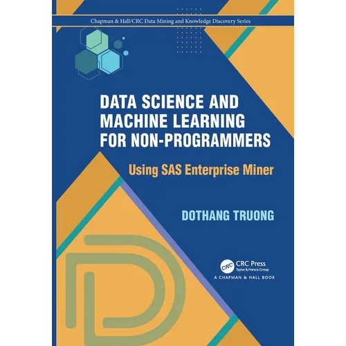 Data Science and Machine Learning for Non-Programmers: Using SAS Enterprise Miner