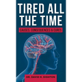 Tired All The Time: Causes, Consequences and Cures