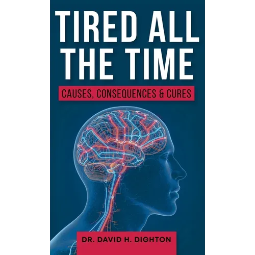 Tired All The Time: Causes, Consequences and Cures