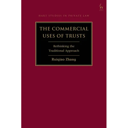 The Commercial Uses of Trusts: Rethinking the Traditional Approach
