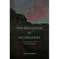 The Education of a Psychiatrist: Human Encounters in the Field of Vulnerability