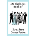 Stress Free Dinner Parties