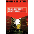 Trails of Hope and Terror: Testimonies on Immigration