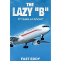 The Lazy B: 37 Years at Boeing